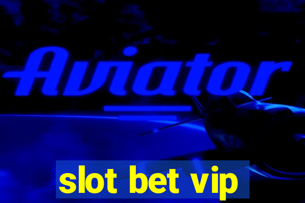 slot bet vip