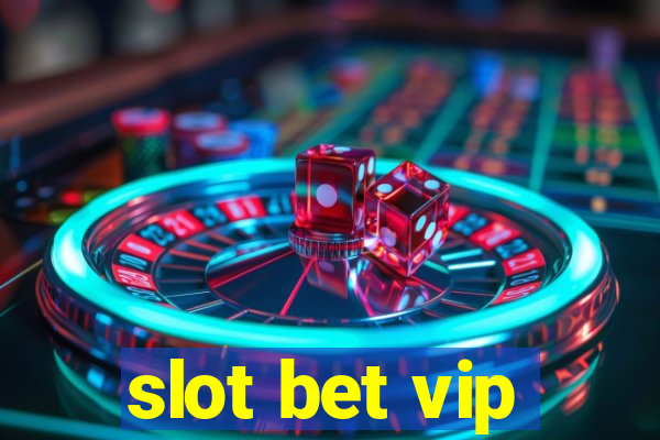 slot bet vip