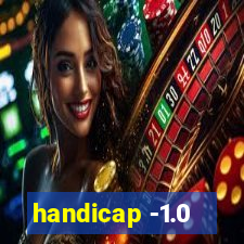 handicap -1.0