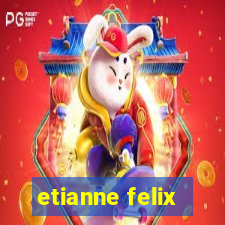 etianne felix