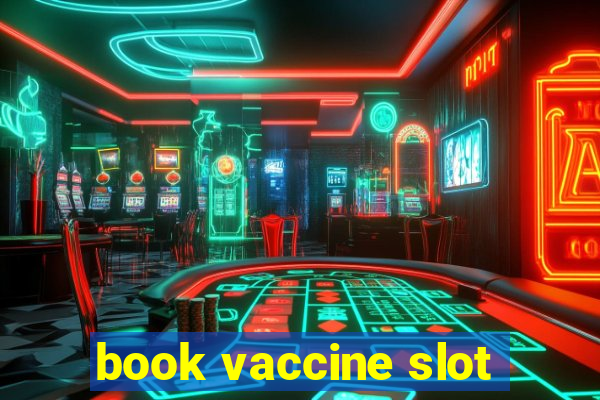 book vaccine slot