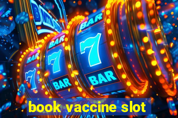 book vaccine slot