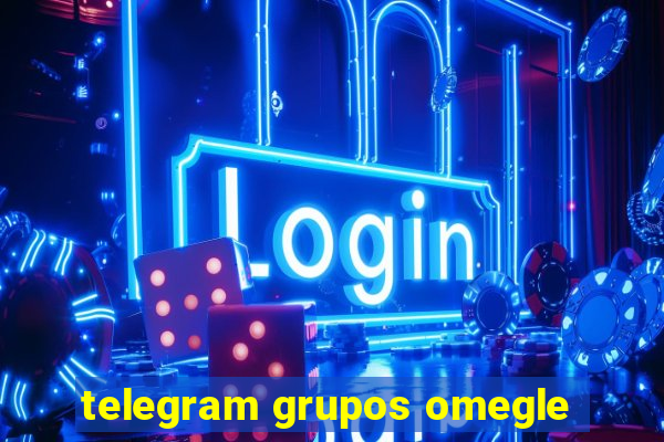 telegram grupos omegle