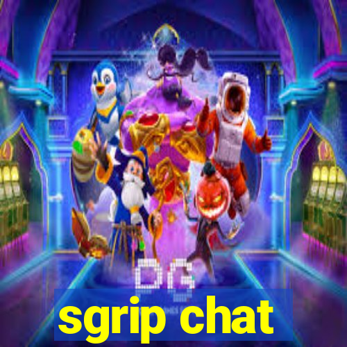 sgrip chat