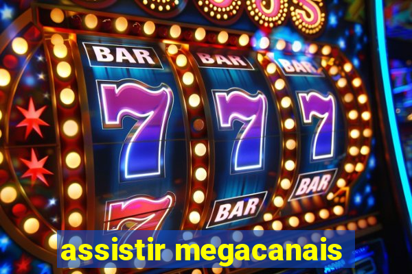 assistir megacanais