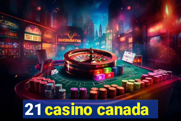 21 casino canada