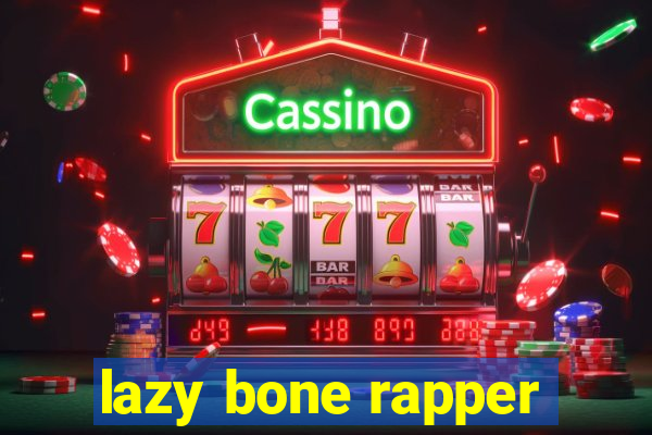 lazy bone rapper