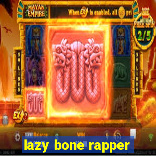 lazy bone rapper