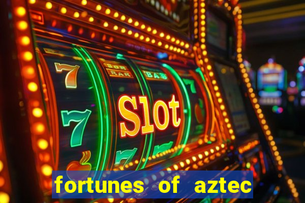 fortunes of aztec slot demo