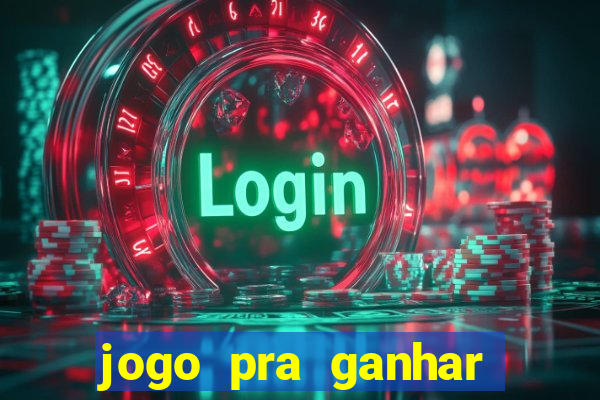 jogo pra ganhar dinheiro de verdade