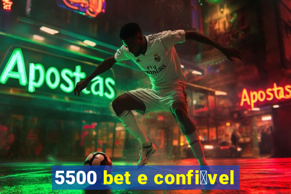 5500 bet e confi谩vel