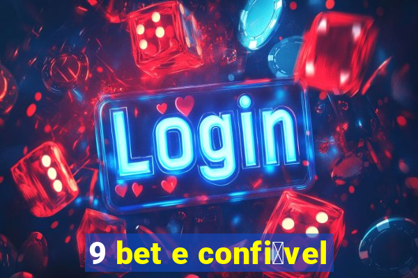 9 bet e confi谩vel