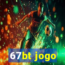 67bt jogo