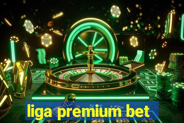 liga premium bet