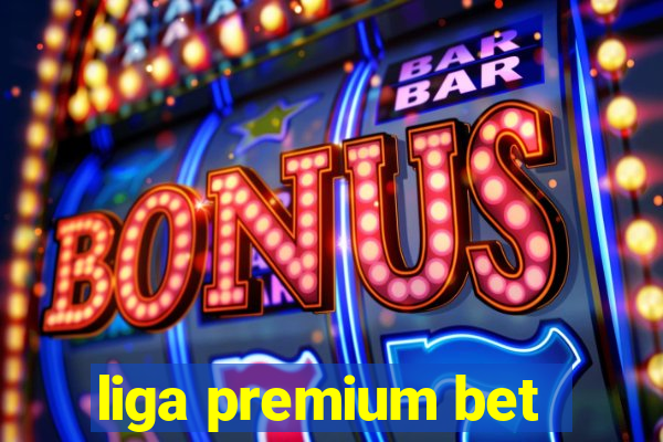 liga premium bet