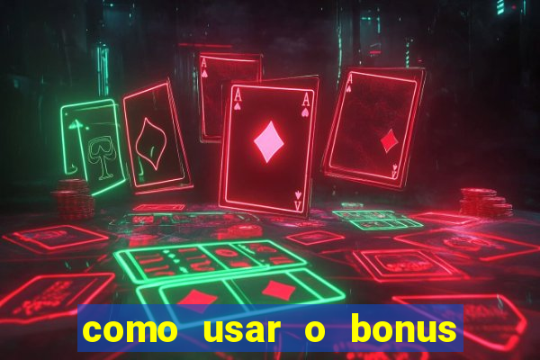 como usar o bonus do 1win casino