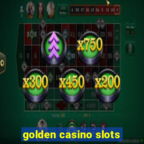 golden casino slots