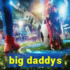 big daddys