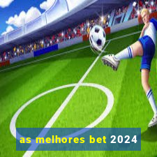 as melhores bet 2024