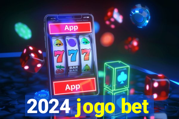 2024 jogo bet