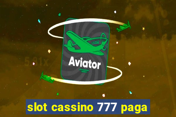 slot cassino 777 paga