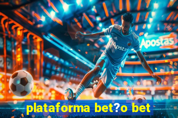 plataforma bet?o bet