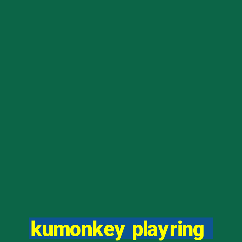 kumonkey playring