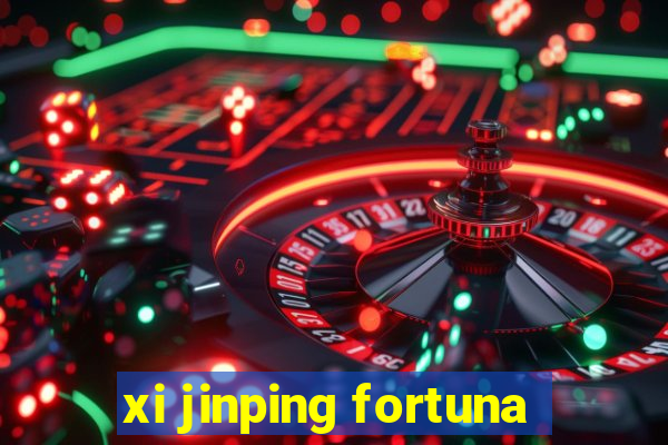 xi jinping fortuna