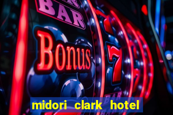 midori clark hotel and casino