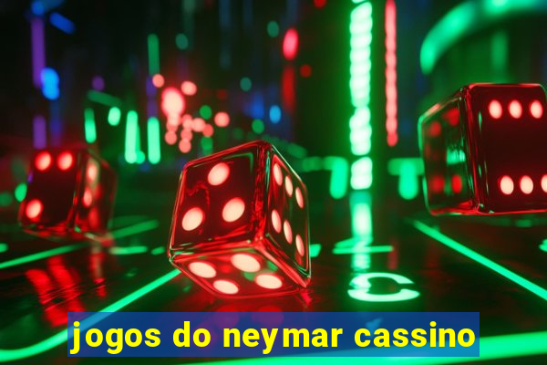 jogos do neymar cassino