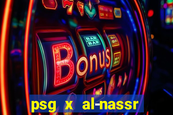 psg x al-nassr minuto a minuto