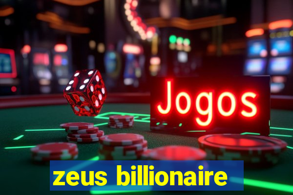 zeus billionaire