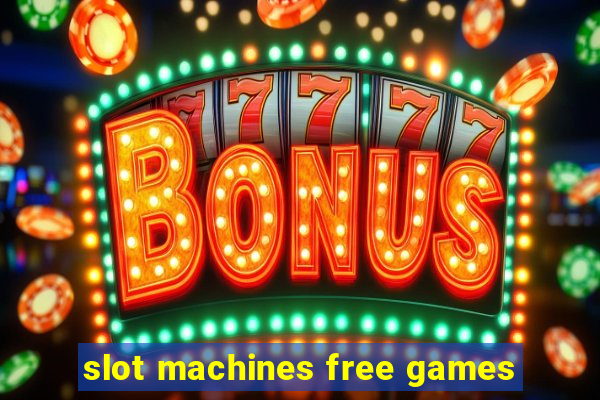 slot machines free games