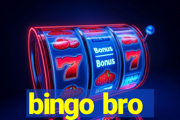 bingo bro