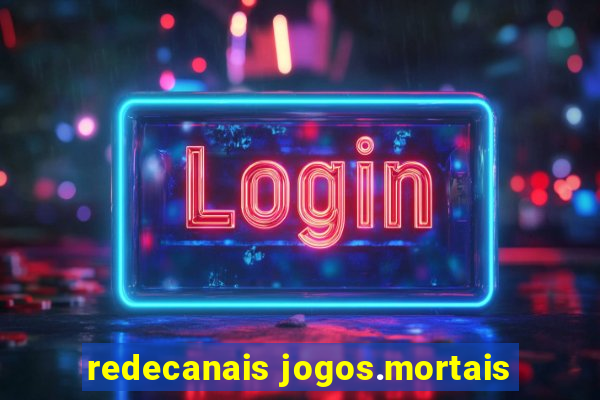 redecanais jogos.mortais