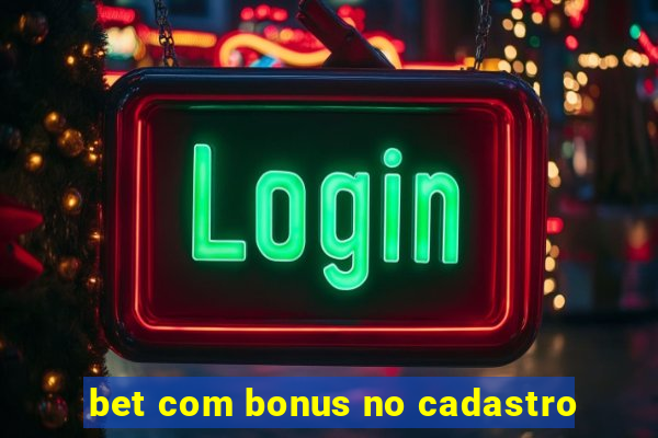 bet com bonus no cadastro