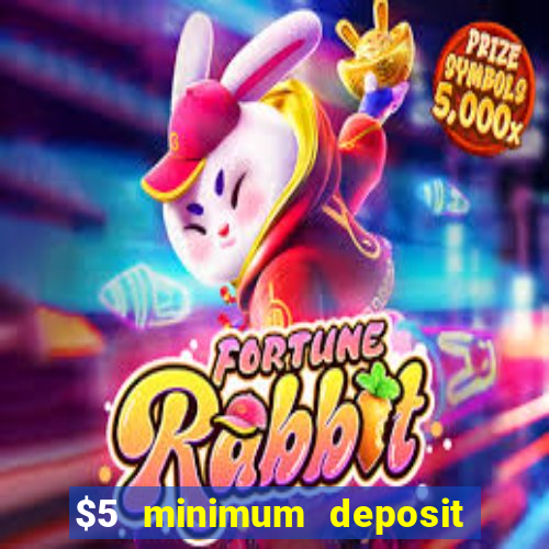 $5 minimum deposit casino australia 2018