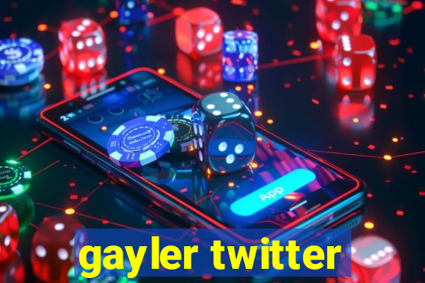 gayler twitter