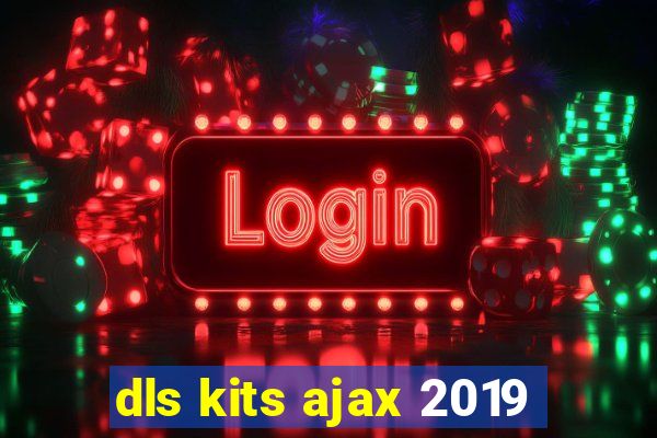 dls kits ajax 2019