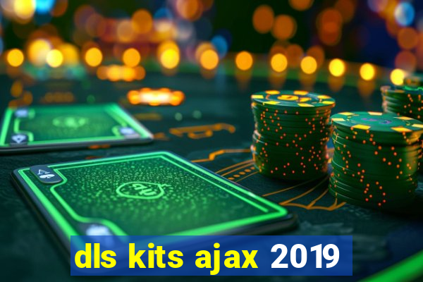 dls kits ajax 2019