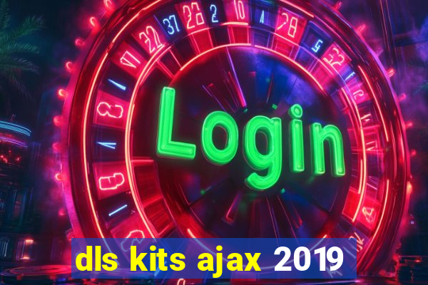 dls kits ajax 2019