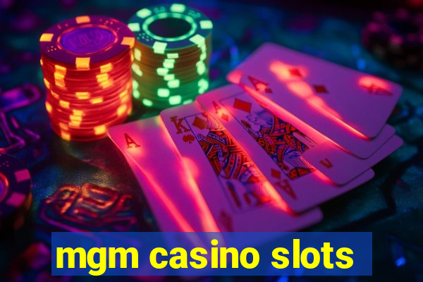 mgm casino slots