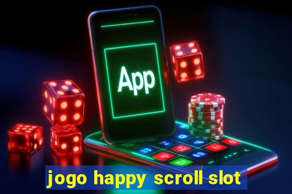 jogo happy scroll slot