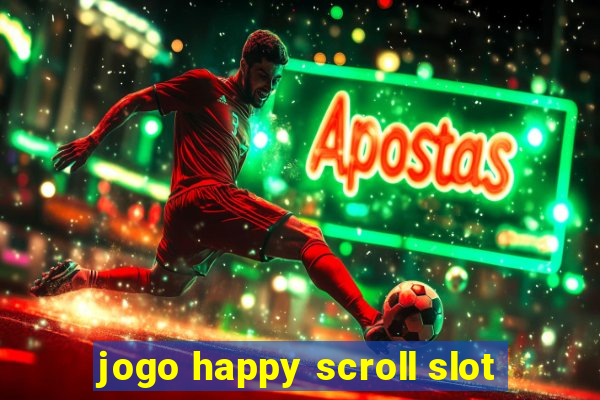 jogo happy scroll slot