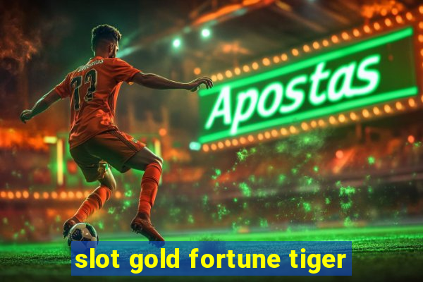 slot gold fortune tiger