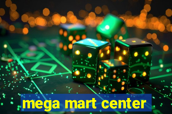 mega mart center