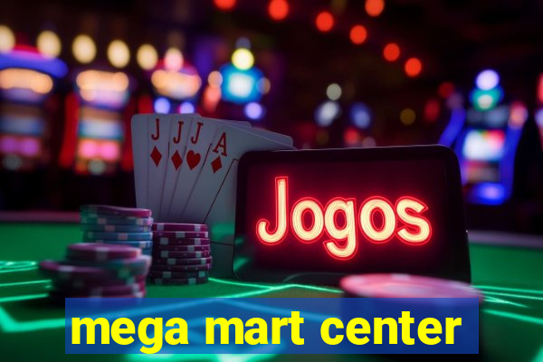 mega mart center