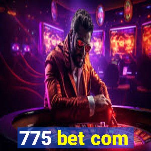 775 bet com