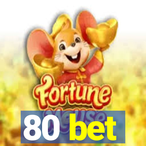 80 bet