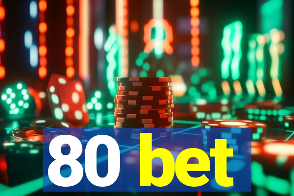 80 bet